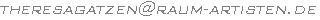 ^theresagatzen@raum-artisten.de